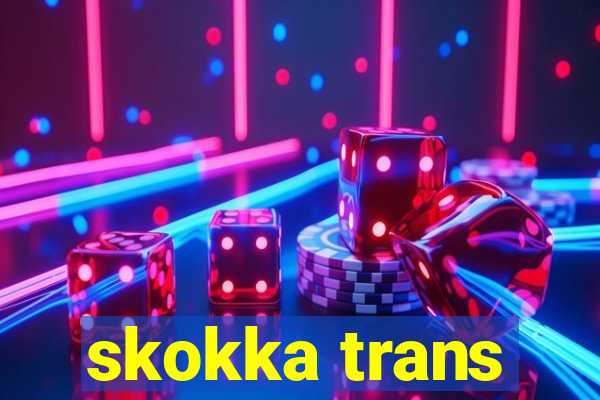 skokka trans